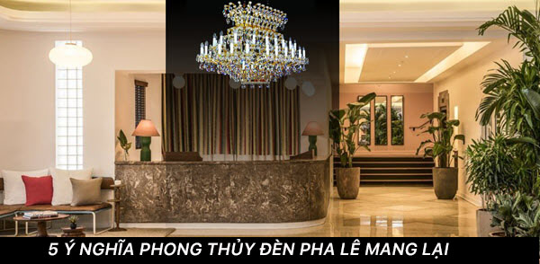 y nghia phong thuy cua den pha le mang lai y nghia phong thuy cua den pha le mang lai