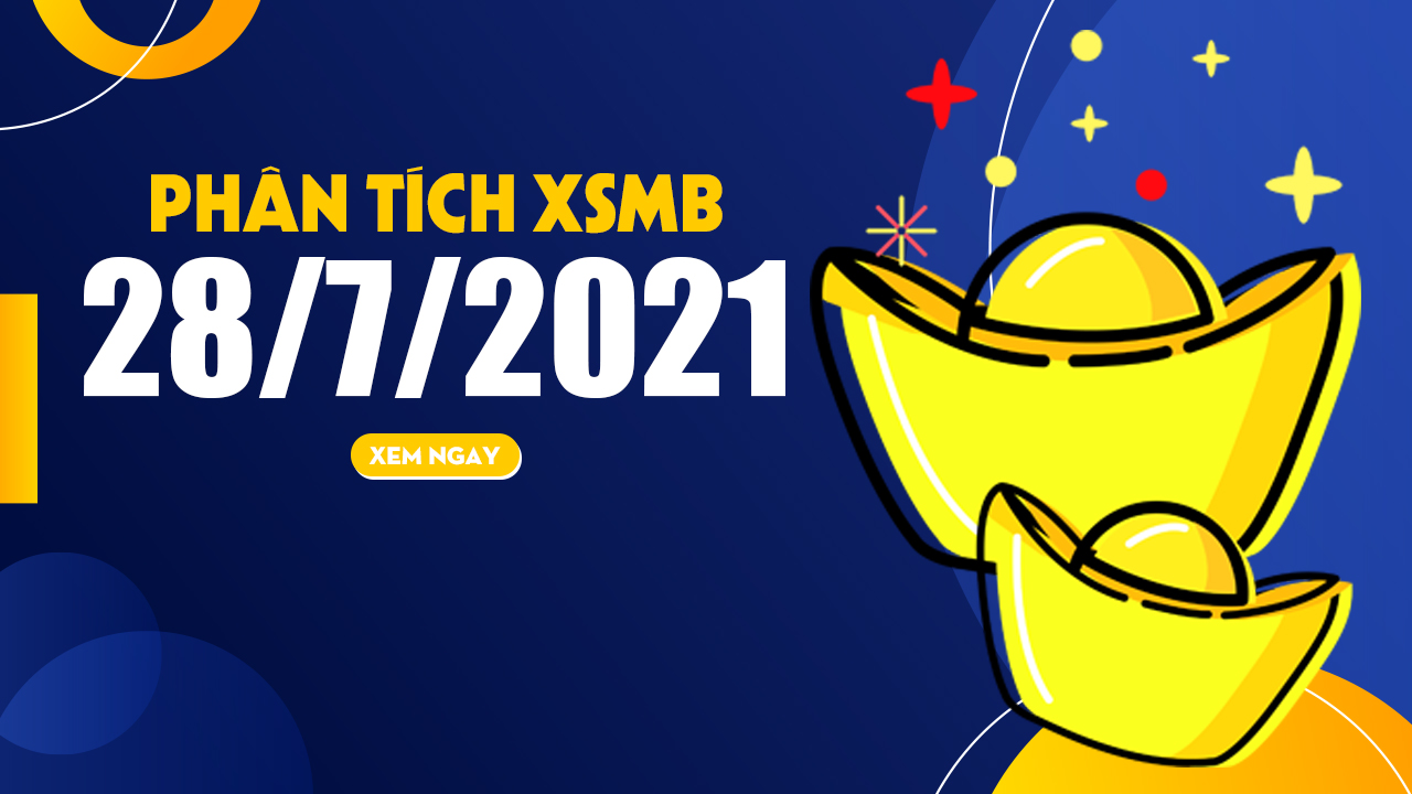 Thống kê XSMB 28/7/2021 : Phân tích kết quả xổ số miền Bắc 28/7/2021
