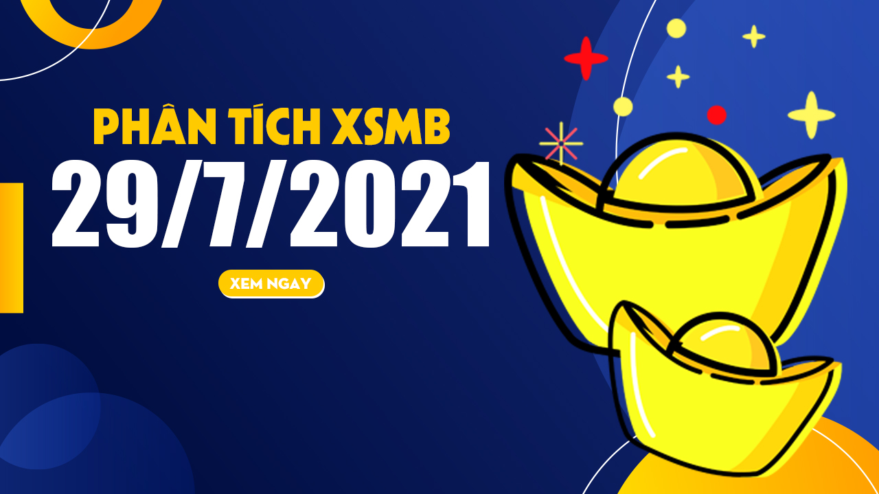 Thống kê XSMB 29/7/2021 : Phân tích kết quả xổ số miền Bắc 29/7/2021