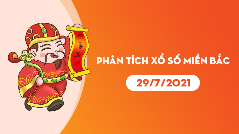 Phân tích XSMB 29/7/2021 : Bật mí bí ẩn đầu 0 đuôi 7