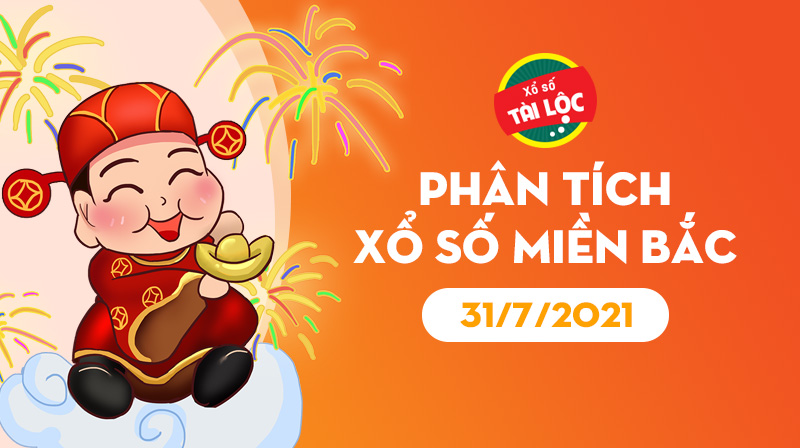Phân tích XSMB 31/7/2021 : Tất cả nhìn vào đầu 9