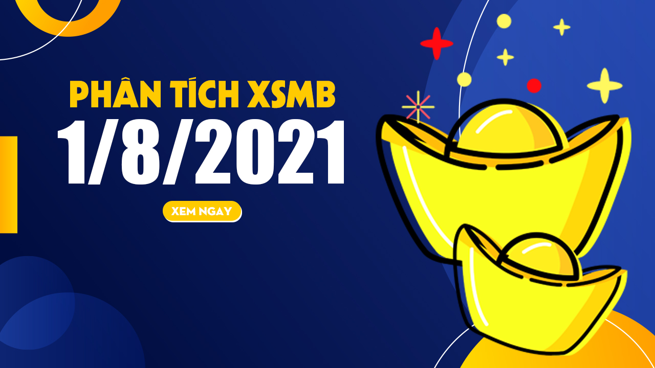 Thống kê XSMB 1/8/2021 : Phân tích kết quả xổ số miền Bắc 1/8/2021