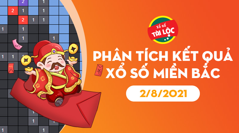 Phân tích XSMB 2/8/2021 : Đầu tuần đầy ắp Lộc Tài