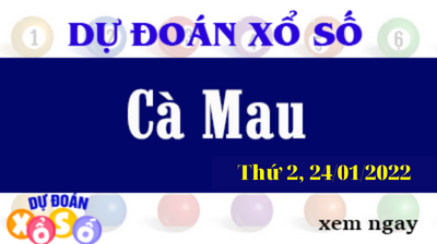 Dự Đoán XSCM Ngày 24/01/2022 – Dự Đoán KQXSCM Thứ 2