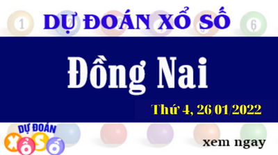 Dự Đoán XSDN Ngày 26/01/2022 – Dự Đoán KQXSDN Thứ 4