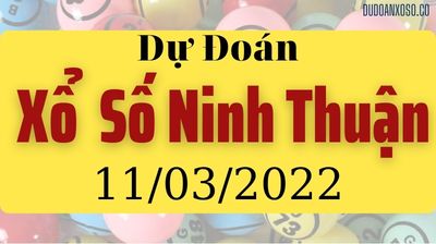 Dự Đoán XSNT 11/03/2022 - Tham Khảo Xổ Số Ninh Thuận Thần Tài