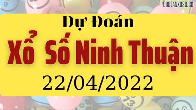 Dự Đoán XSNT 22/04/2022 - Tham Khảo Xổ Số Ninh Thuận Thần Tài