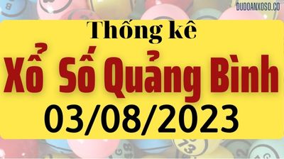 Thống Kê XSQB 03/08/2023 - Tham Khảo Xổ Số Quảng Bình Thần Tài