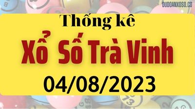 Thống Kê XSTV 04/08/2023 - Tham Khảo Xổ Số Trà Vinh Thần Tài