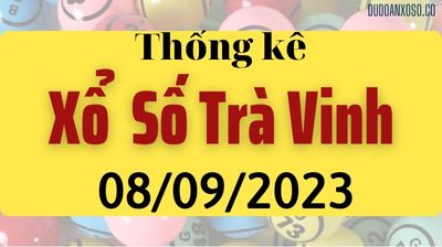 Thống Kê XSTV 08/09/2023 - Tham Khảo Xổ Số Trà Vinh Thần Tài