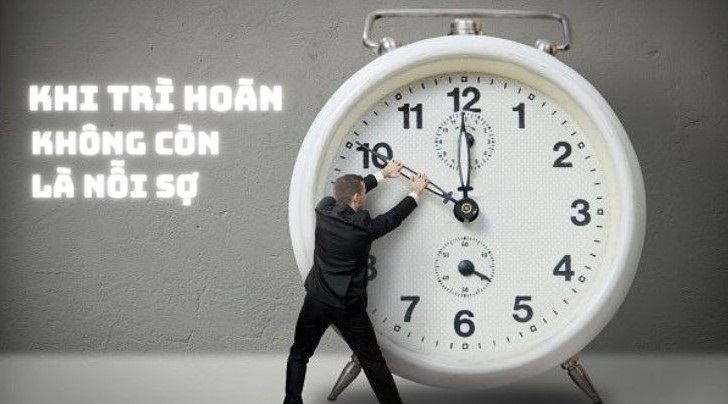 Làm sao giải quyết tận gốc sự trì hoãn? 