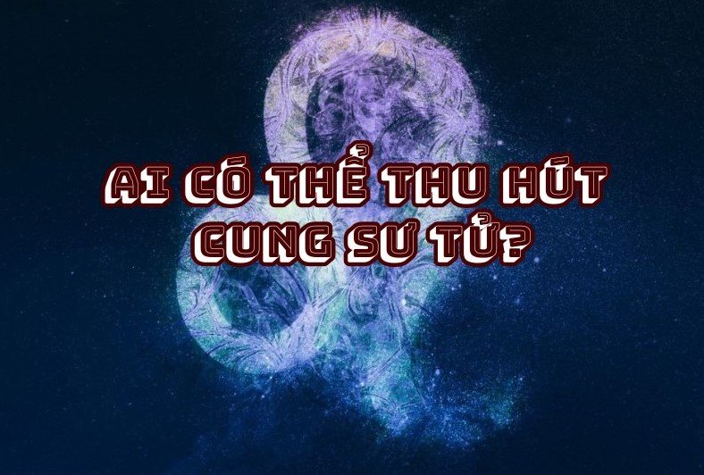 Làm sao để chinh phục được tình yêu người cung Sư Tử?