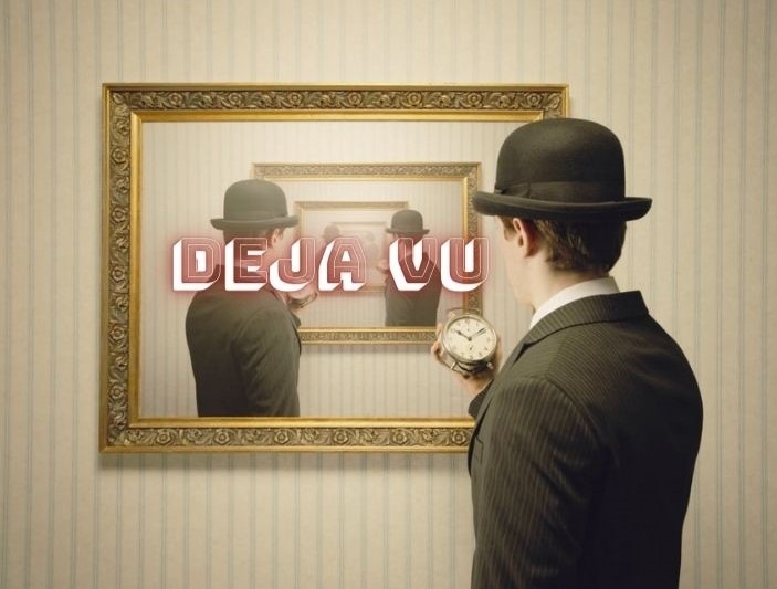 Tại sao chúng ta lại có cảm giác Deja vu ?