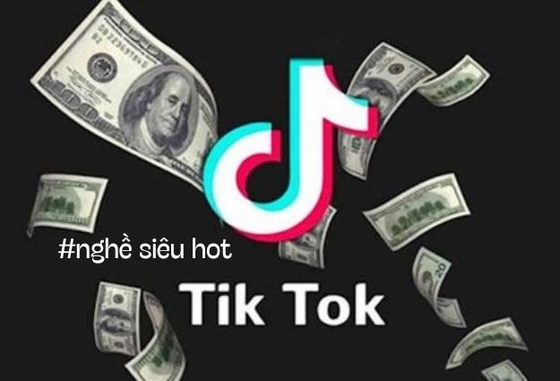 Nghề siêu hot tiktoker 