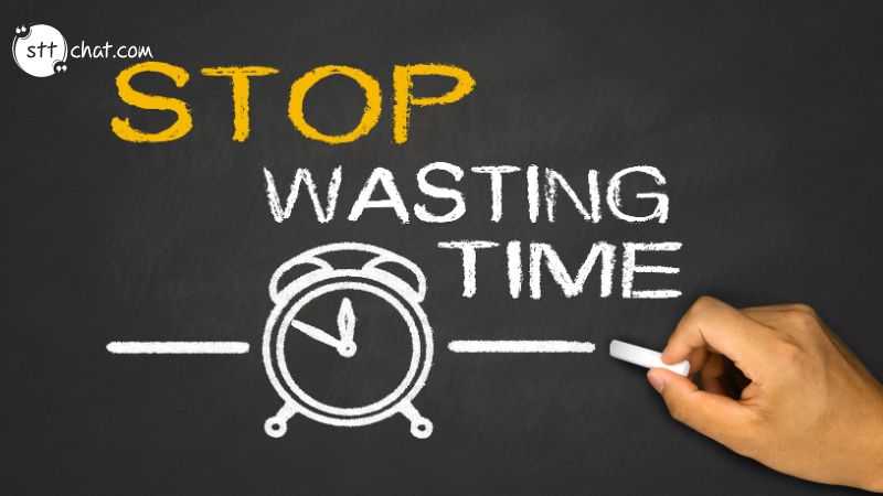 Why should you stop wasting time? 