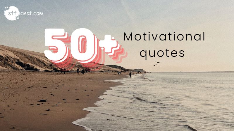 50 motivational quotes to inspire you every day