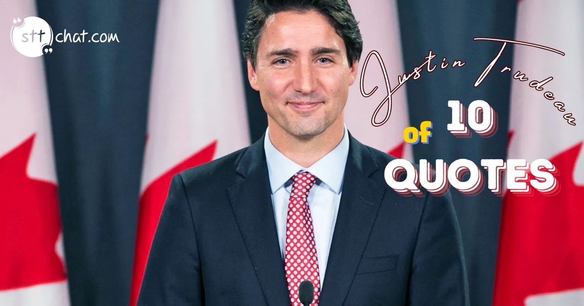 Top 10 powerful quotes of Justin Trudeau 