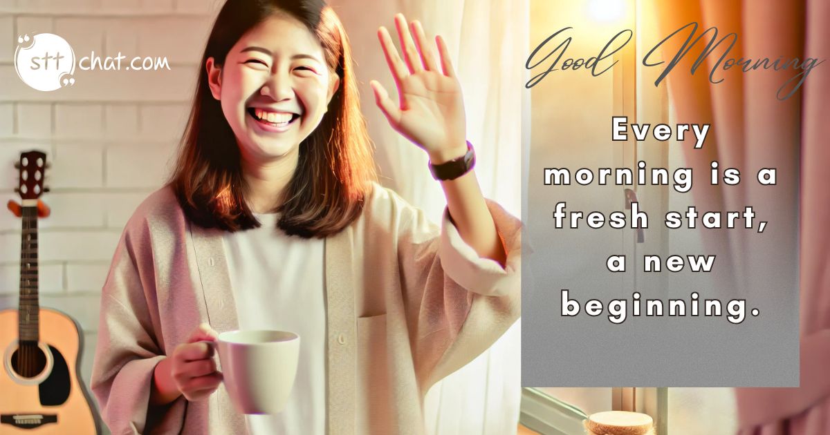 Every morning is a fresh start, a new beginning