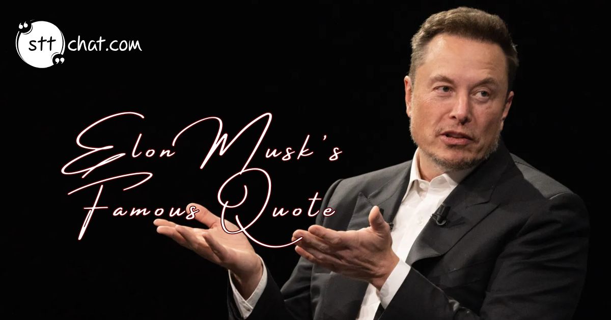 What is Elon Musk's famous quote? The best motivational quote 