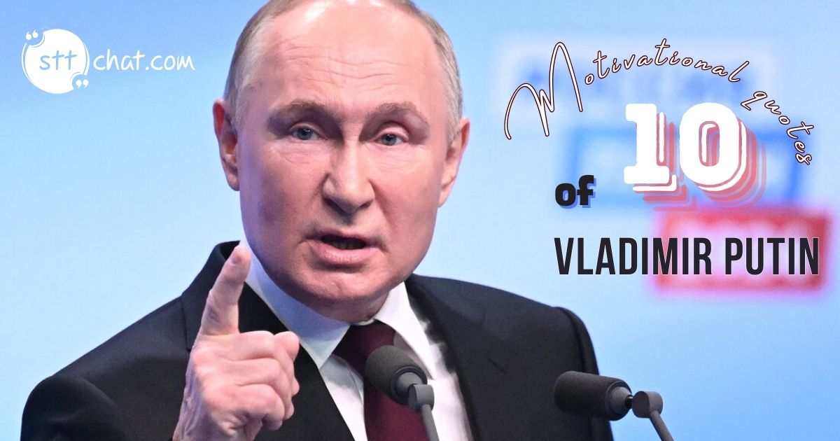 Top 10 good motivational quotes by Vladimir Putin