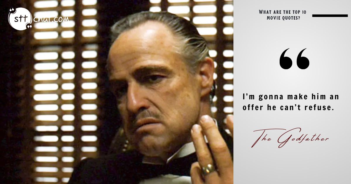 This ominous promise from the head of the Corleone family conveys the weight of power and persuasion