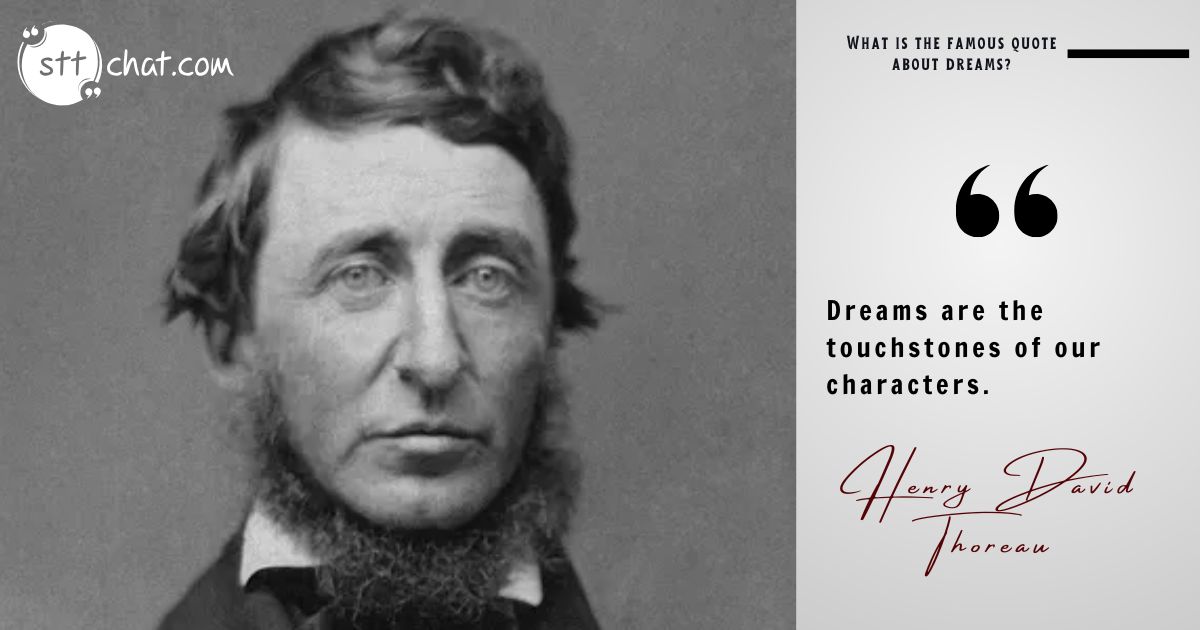 Thoreau offers a philosophical perspective, suggesting that our dreams reflect who we truly are