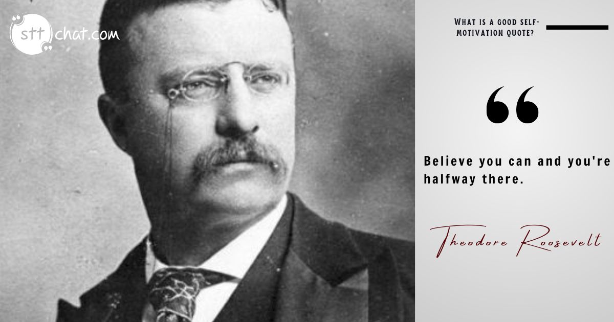 Roosevelt's words suggest that the mental shift from doubt to confidence marks the first major step in any endeavor