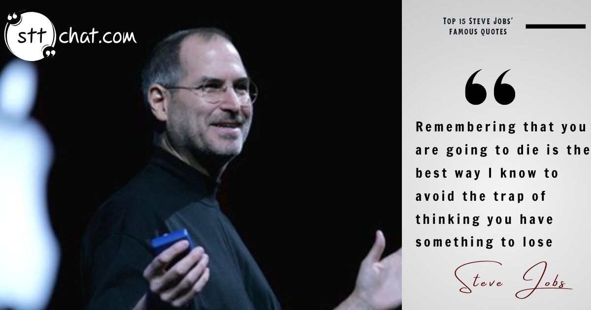 This profound statement reflects Jobs’ perspective on mortality as a motivator to live fearlessly