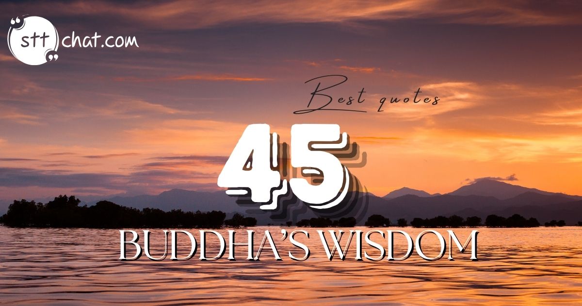 45 Buddha quotes that reflect his teachings on wisdom, mindfulness, and enlightenment