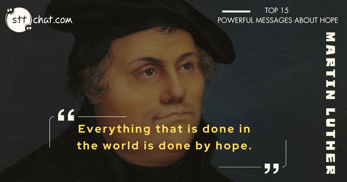 Luther’s quote reminds us of the critical role hope plays in driving progress