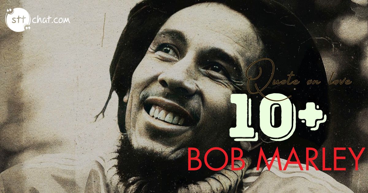 What did Bob Marley say about love?