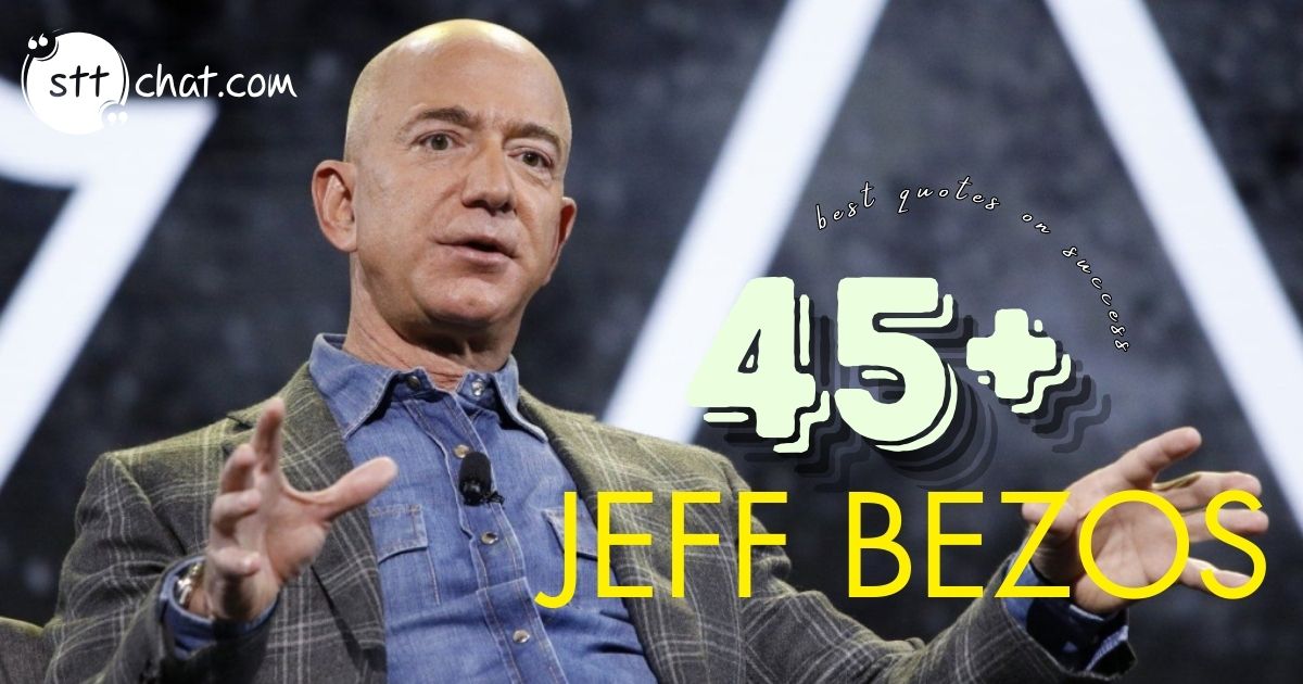 45+ Jeff Bezos quotes on success to motivate you when giving up 