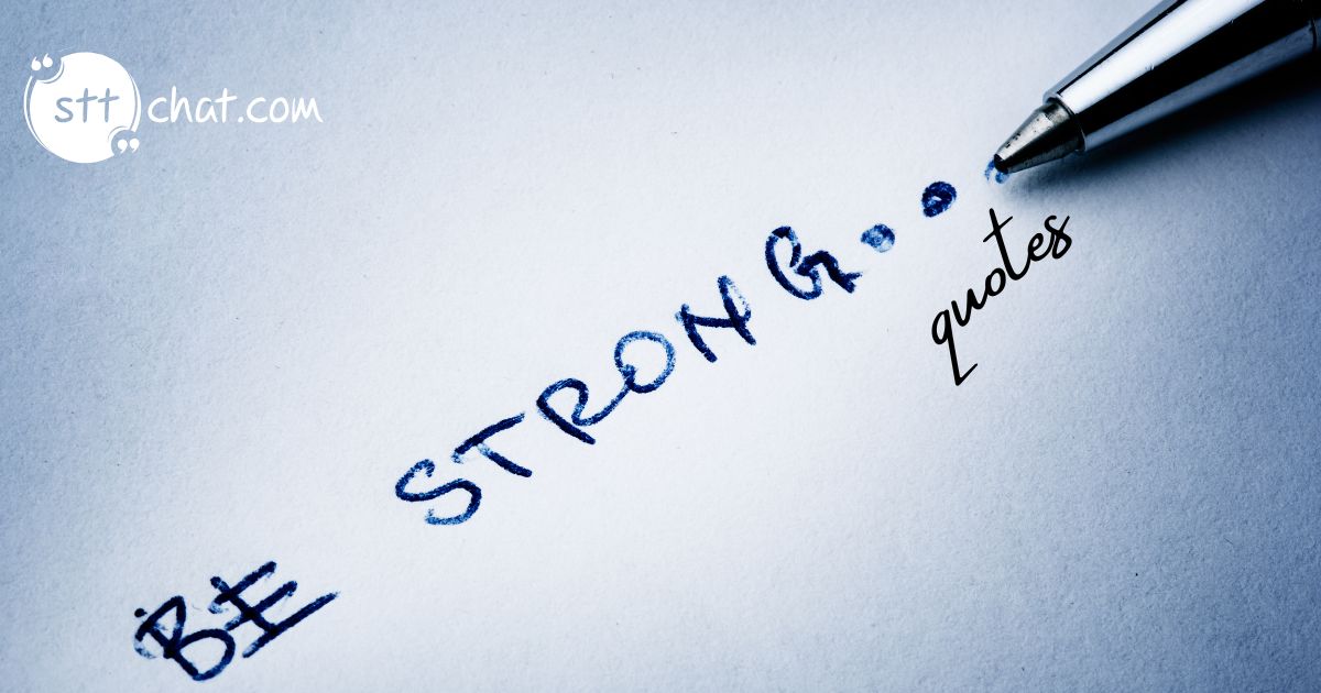 Some quotes make you become strong and love life 