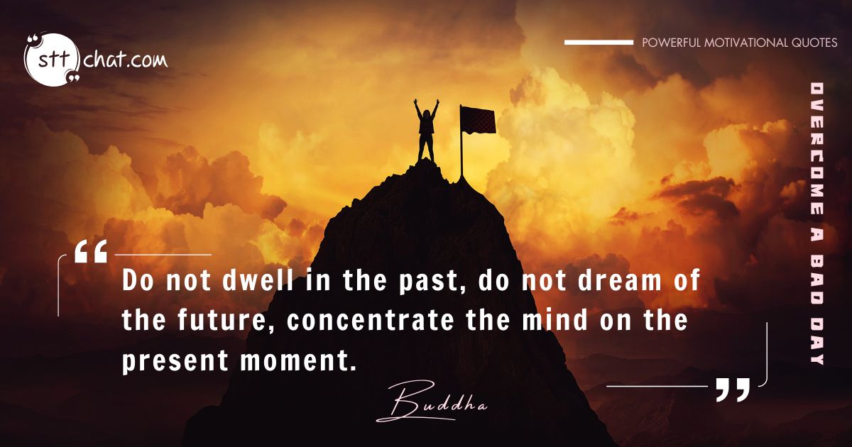 This quote reminds us to stay present and focus on what we can control