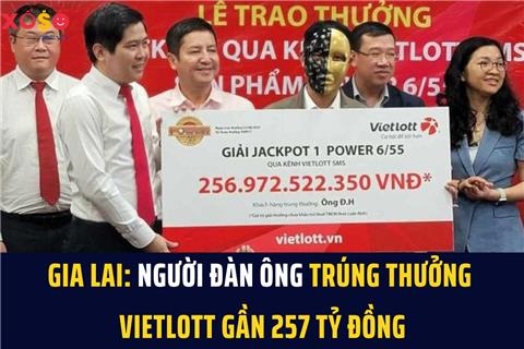 Gia Lai: Khách hàng trúng thưởng Vietlott trị giá gần 257 tỷ đồng