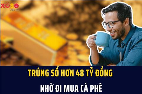 Người đàn ông trúng số hơn 48 tỷ đồng nhờ đi mua cà phê