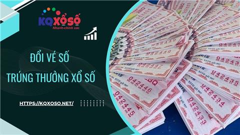Cách đổi vé số trúng thưởng xổ số truyền thống và Vietlott