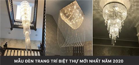 Mẫu đèn trang trí biệt thự cực mới lạ và ấn tượng nhất năm 2020